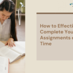 How to Effectively Complete Your Assignments on Time