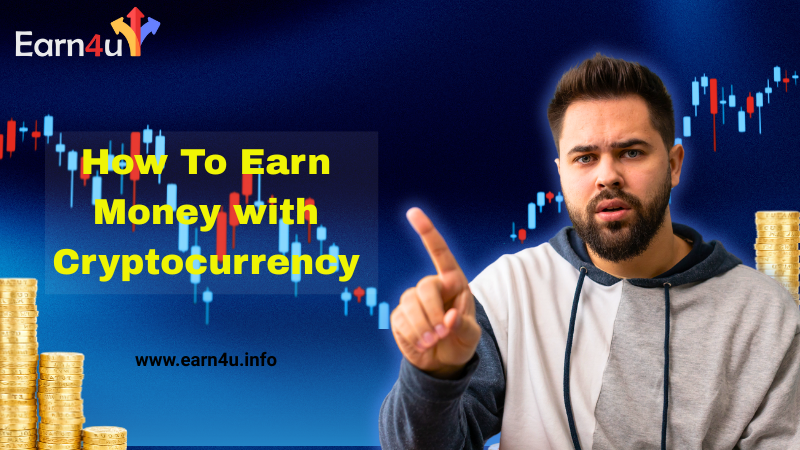 How To Earn Money with Cryptocurrency