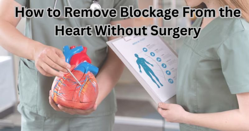 Remove Blockage From the Heart Without Surgery