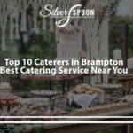 Silver Spoon Catering: Brampton’s Best Choice
